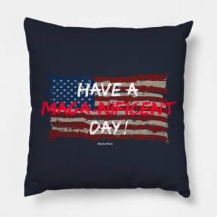 Have a Maga-nificent Day! Pillow