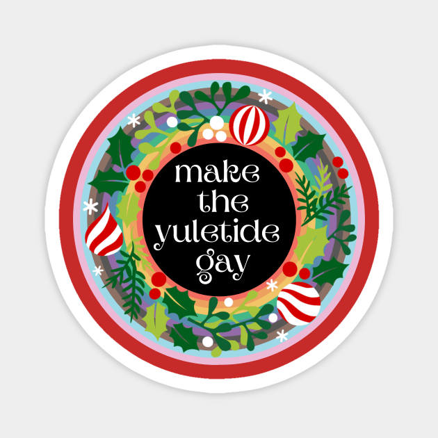 Make the Yuletide Gay Magnet by Popish Culture