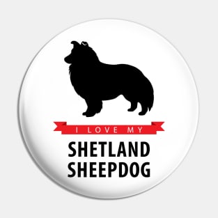 I Love My Shetland Sheepdog Pin