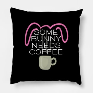 Some Bunny Needs Coffee Pillow