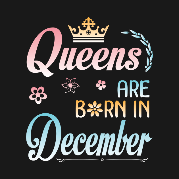 Queens Are Born In December Happy Birthday To Me You Nana Mommy Sister Aunt Daughter Wife Niece by joandraelliot