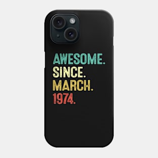 50 Year Old Awesome Since March 1974 50Th Birthday Phone Case