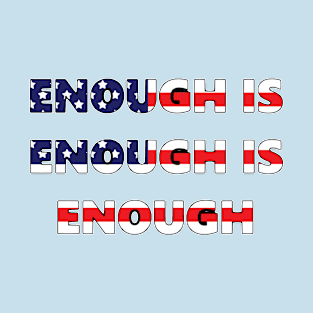 Enough Is Enough T-Shirt