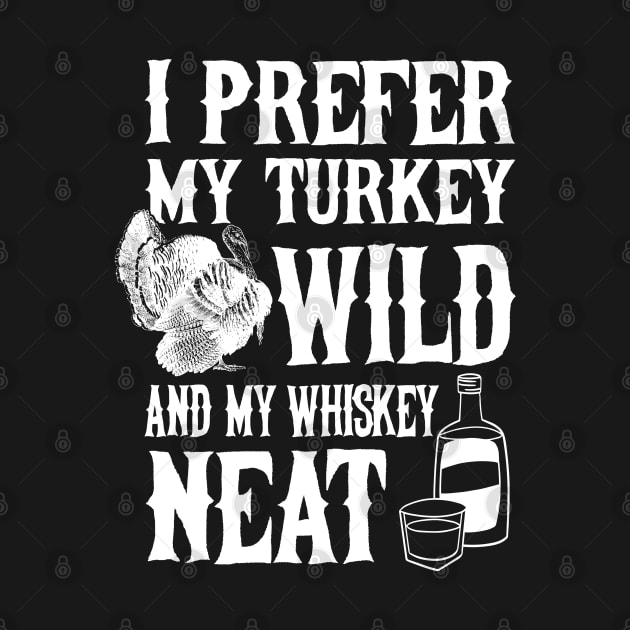 I Prefer my Turkey Wild and my Whiskey Neat by andzoo