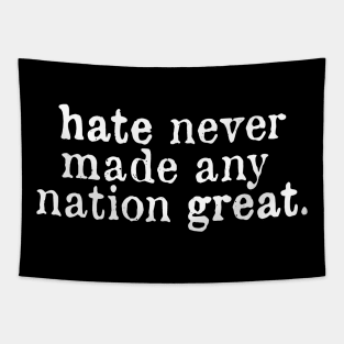 Hate Never Made Any Nation Great Quote Tapestry