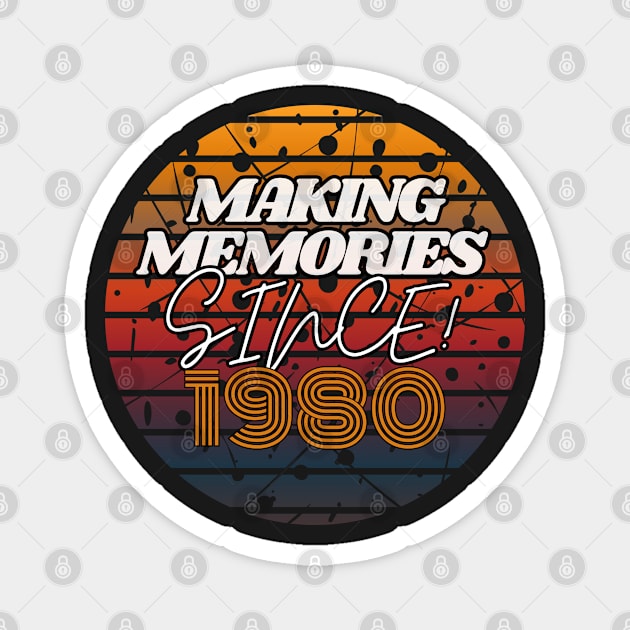 Making Memories Since 1980 Magnet by JEWEBIE