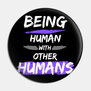 Being Human with Other Humans Pin