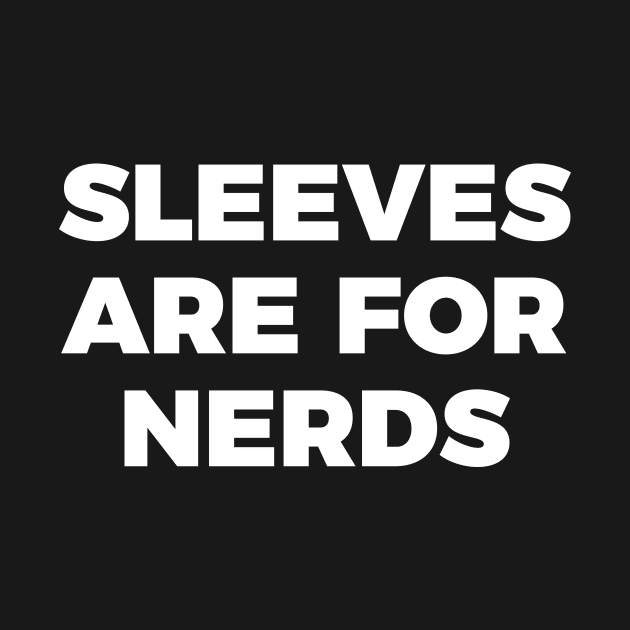 sleeves are for nerds t-shirt by RedYolk