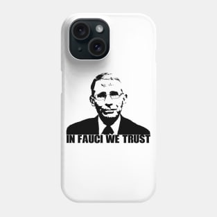 In Fauci We Trust Phone Case