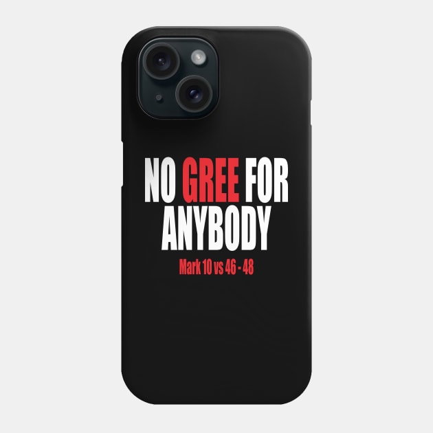 NO GREE FOR ANYBODY Mark 10 vs 46-48 Phone Case by King Chris