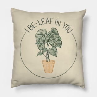 I be-leaf in you. Cute monstera plant with quote Pillow