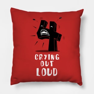 Four crying out loud Pillow