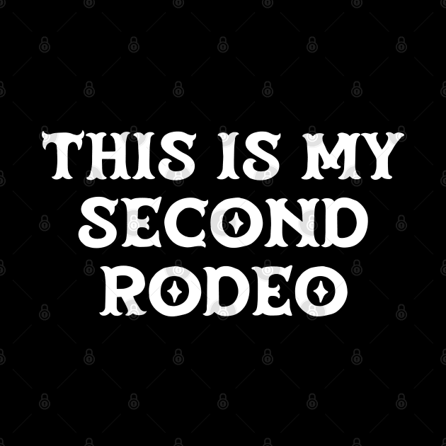 This is my second rodeo (white old west letters) by PlanetSnark