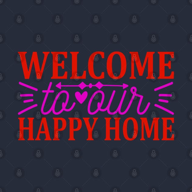 welcome to our happy home by busines_night