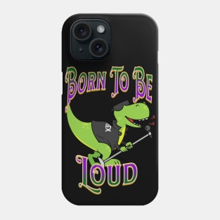 T-Rex Dinosaur Singing – Born To be Loud Phone Case