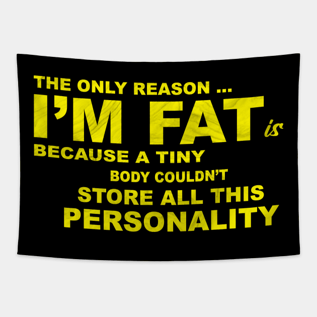 The Only Reason I'm Fat Tapestry by Horisondesignz