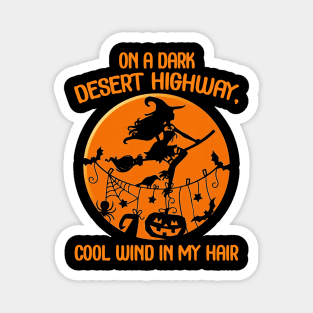 On a dark desert highway cool wind in my hair witch ride broom in the blood moon funny gift halloween Magnet