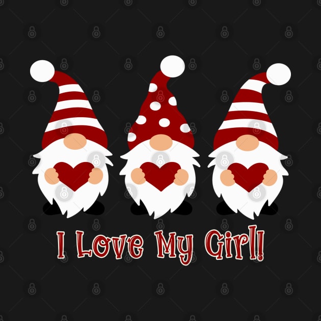 I Love My Girl with Love Gnomes by tropicalteesshop