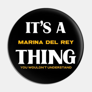 It's a Marina del Rey Thing You Wouldn't Understand Pin