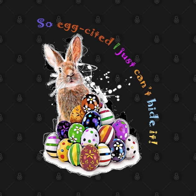 I'm so egg-cited I just can’t hide it! Easter Bunny Easter Eggs with pun phrase by SPJE Illustration Photography