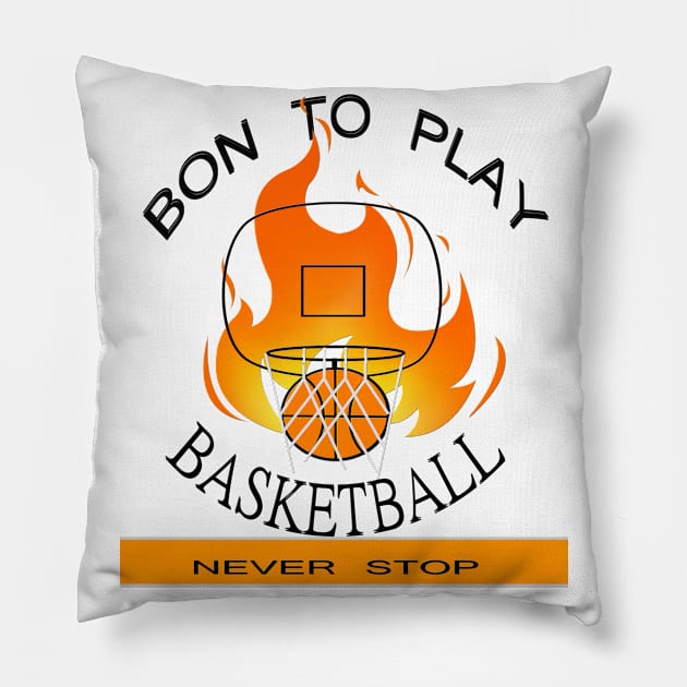 Bon To Play BASKETBALL Never Stop T-Shirt Pillow by stof beauty