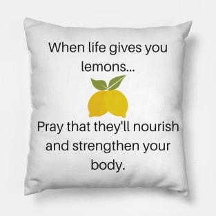 When Life Gives You Lemons Pray That They'll Nourish and Strengthen Your Body Funny LDS Mormon Prayer Religious Shirt Hoodie Sweatshirt Pillow