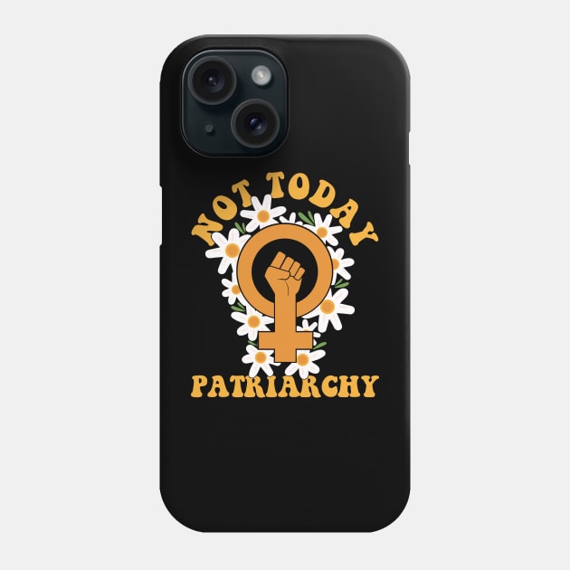 Not Today Patriarchy Feminist Womens Rights Day Phone Case by secondskin