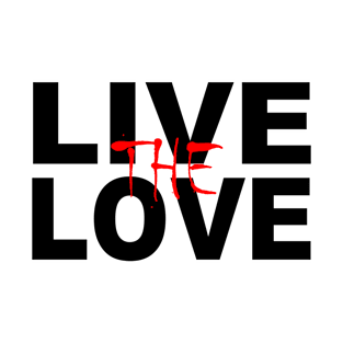 LIVE THE LOVE T-Shirt