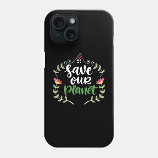 Save Our Planet Phone Case