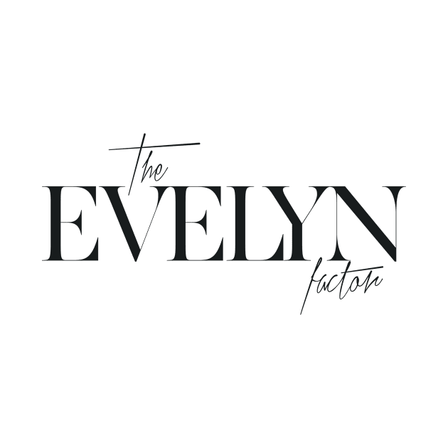 The Evelyn Factor by TheXFactor