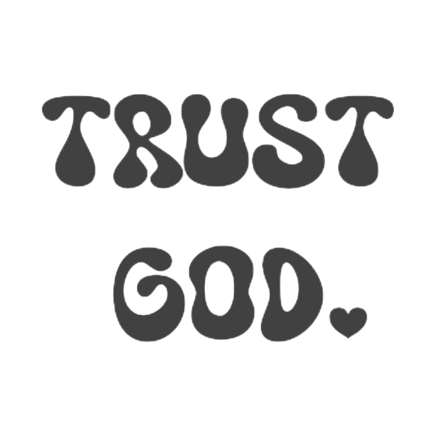 Trust God by avamariedever