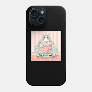 I'm Feline Fine Phone Case