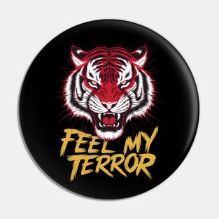 Furious Tiger: Feel My Terror Design Pin