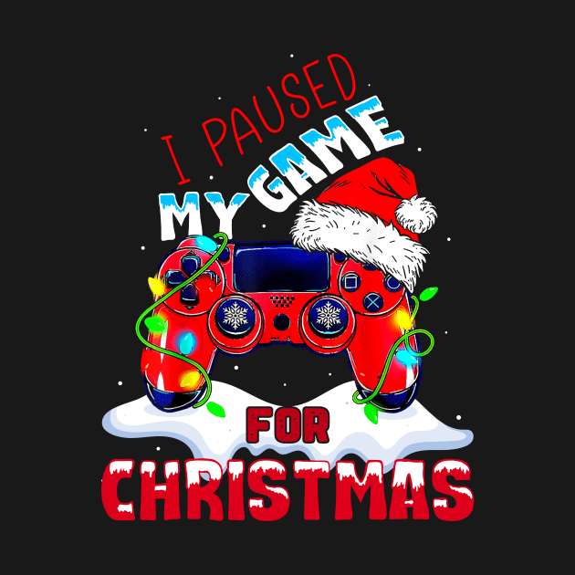 I Paused My Game For Christmas Funny Gamer Video Game Lover by _So who go sayit_