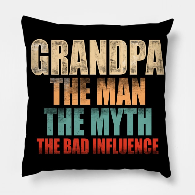 Grandpa The Man The Myth The bad Influence Pillow by CreativeSalek