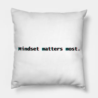 "Mindset matters most." Text Pillow