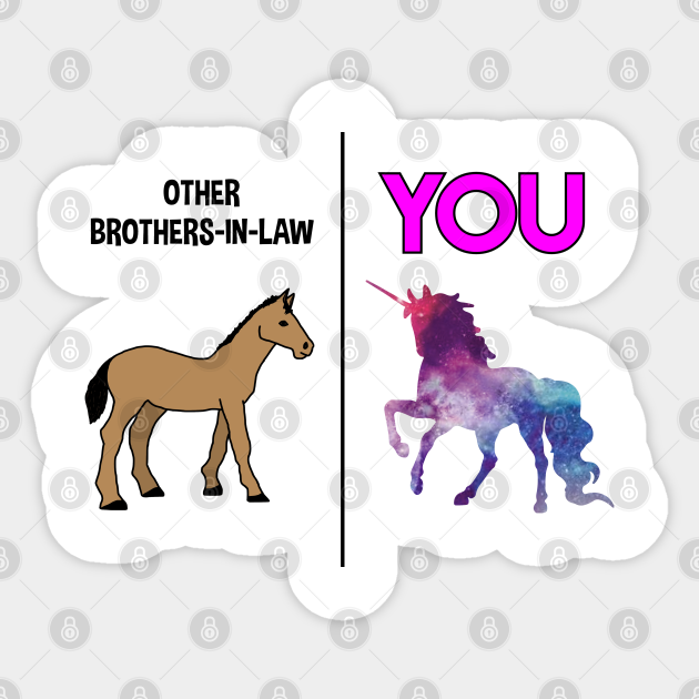unicorn brother in law - Funny Brother In Law - Sticker | TeePublic unicorn brother in law - Funny Brother In Law - Sticker | TeePublic