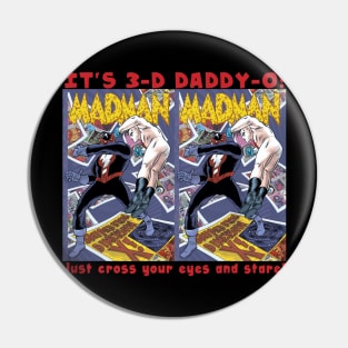 MADMAN DIMENSION X in 3D! Pin