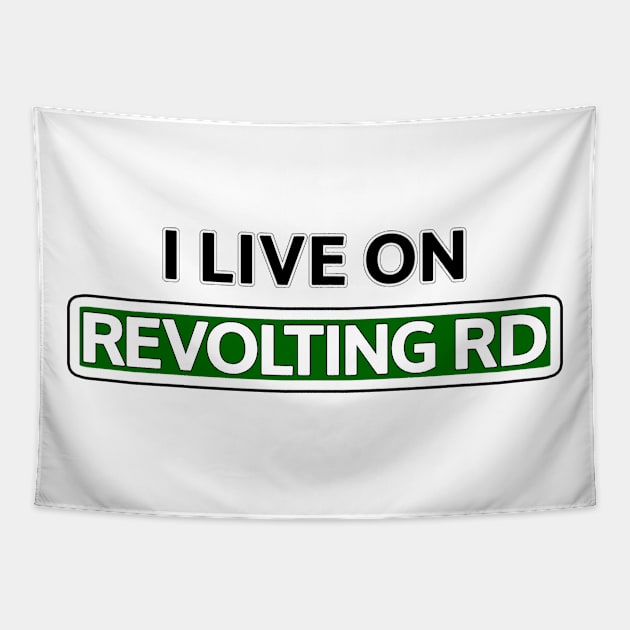 I live on Revolting Rd Tapestry by Mookle