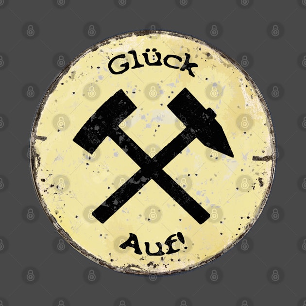 Glück Auf! (Schlägel & Eisen) auf altem Schild by Againstallodds68