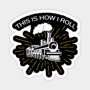 This is How I Roll Train Magnet