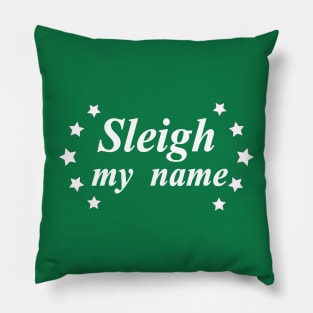 sleigh my name slay Pillow