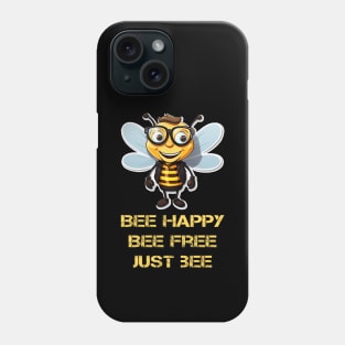 Bee happy, bee free, just bee Phone Case