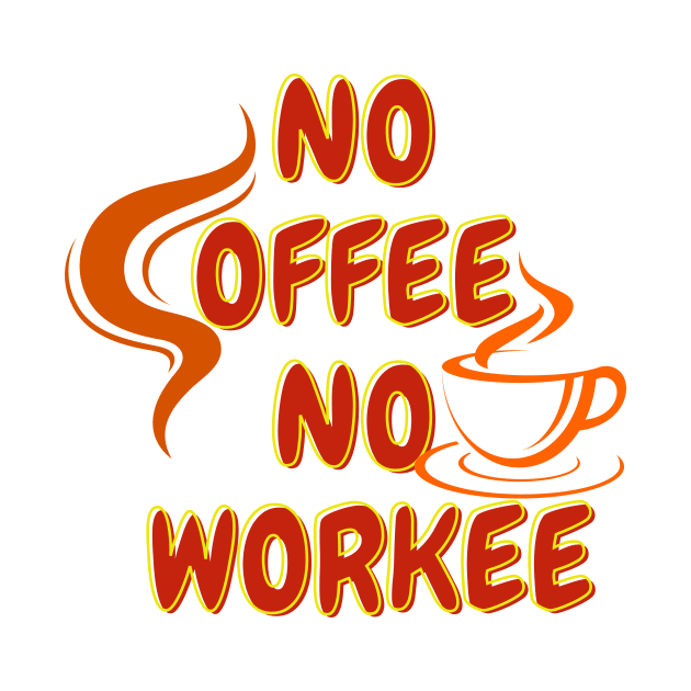 Gift for Coffee Lover Funny Coffee T-Shirt, No Coffee No Workee, Coffee Lover Shirt, Gift for Coworker by hardworking