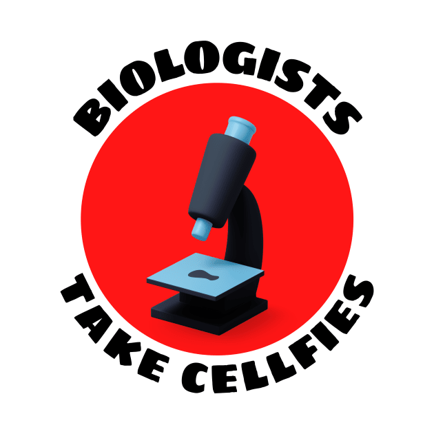 Biologists Take Cellfies | Selfies Pun by Allthingspunny