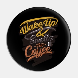 Wake up smells the coffee funny apparel, dark Pin