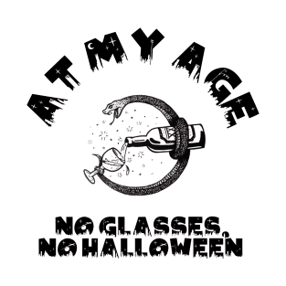 At My Age, No Glasses, No Halloween T-Shirt