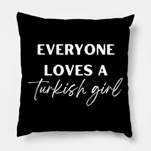 everyone loves a turkish girl Pillow by store anibar