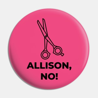 Allison, No! Pin