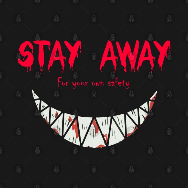 Stay away for your own safety creepy smile design black by Hellgrafic